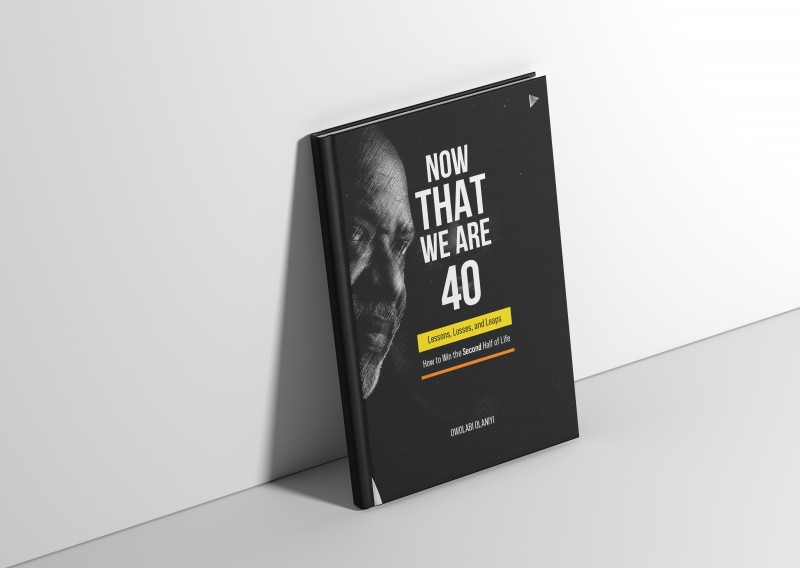 Now That We Are 40. Lessons, Losses, And  Leaps. How To Win The Second Half of Life